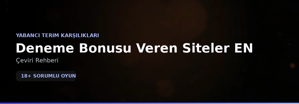 Deneme Bonusu Veren Siteler EN terim rehberi görseli